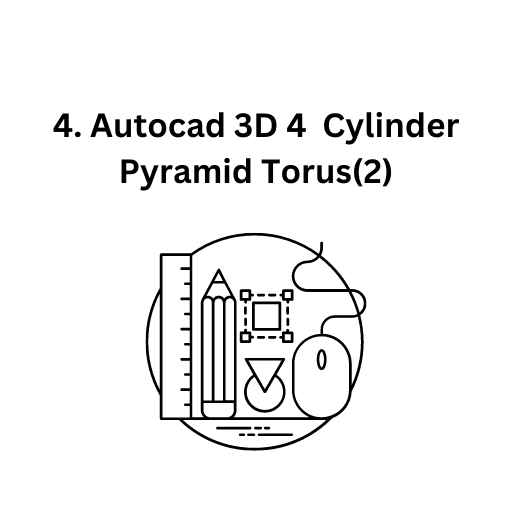 4. AutoCAD_3D_4_ CYLINDER_PYRAMID_TORUS(2)